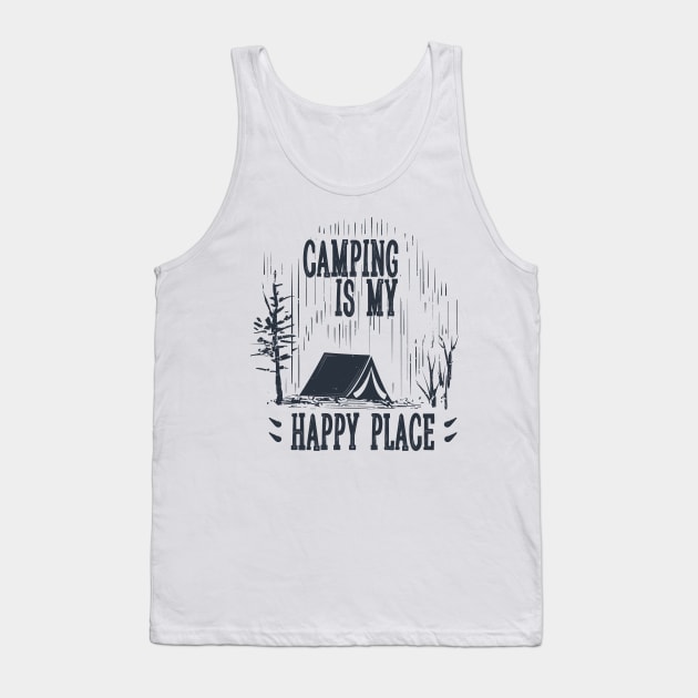 Camping is my happy place Tank Top by Tesszero